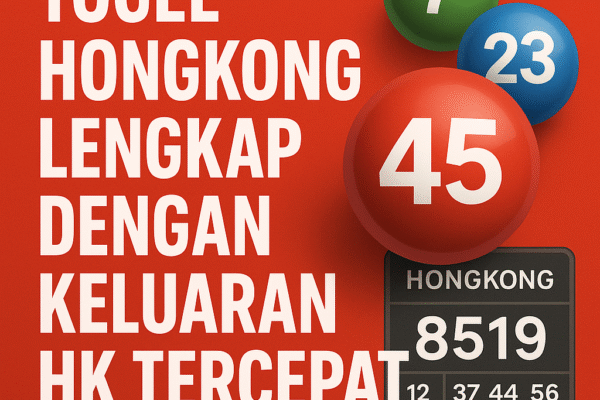 Togel Hongkong Lengkap Dengan Keluaran HK Tercepat