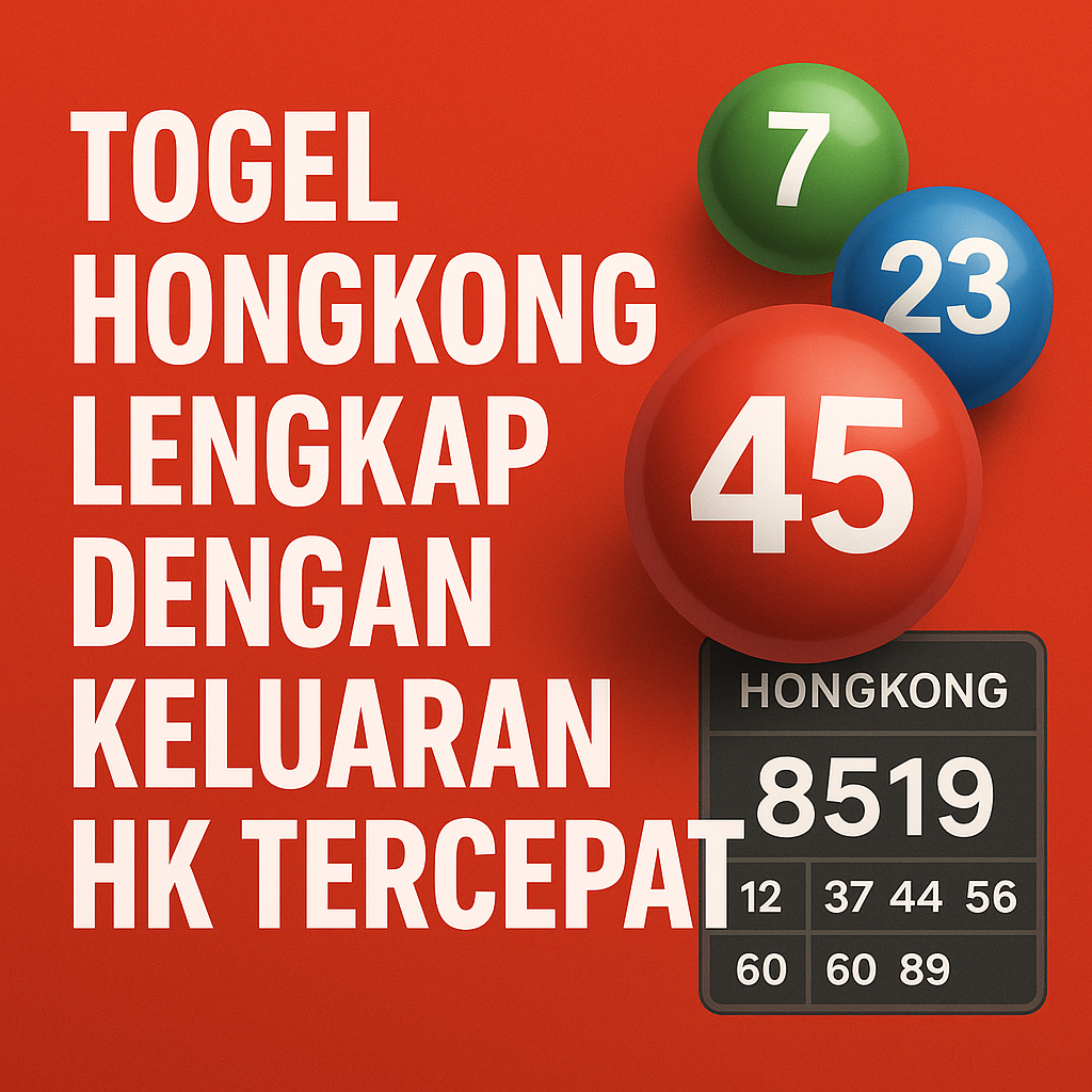 Togel Hongkong Lengkap Dengan Keluaran HK Tercepat