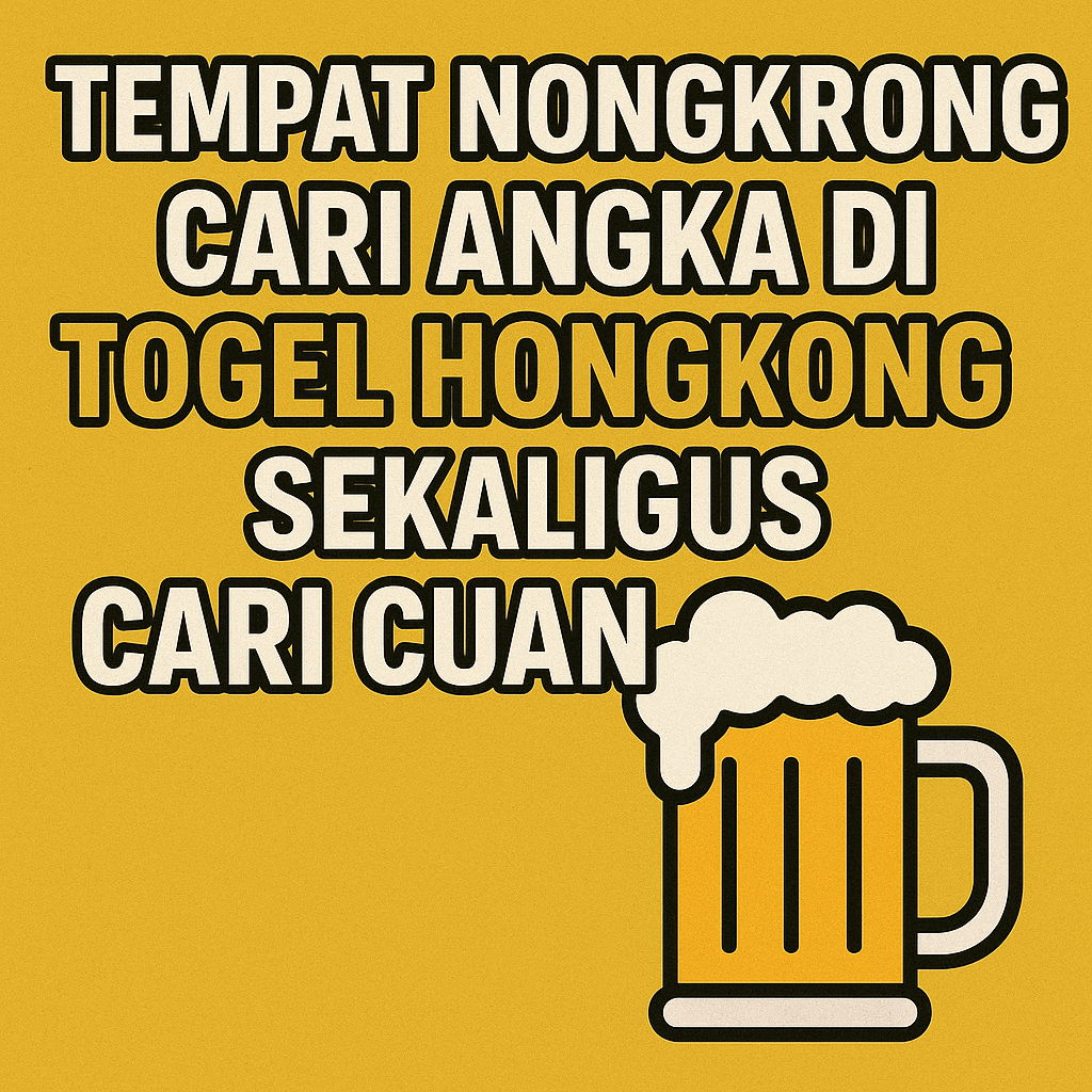 ANGKA HONGKONG :Tempat Nongkrong cari angka di togel hongkong Sekaligus Cari cuan Tempat Nongkrong cari angka di togel hongkong Sekaligus Cari cuan