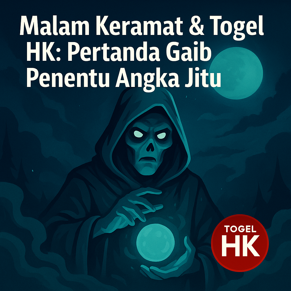 Malam Keramat & Togel HK: Pertanda Gaib Penentu Angka Jitu" serta logo Togel HK