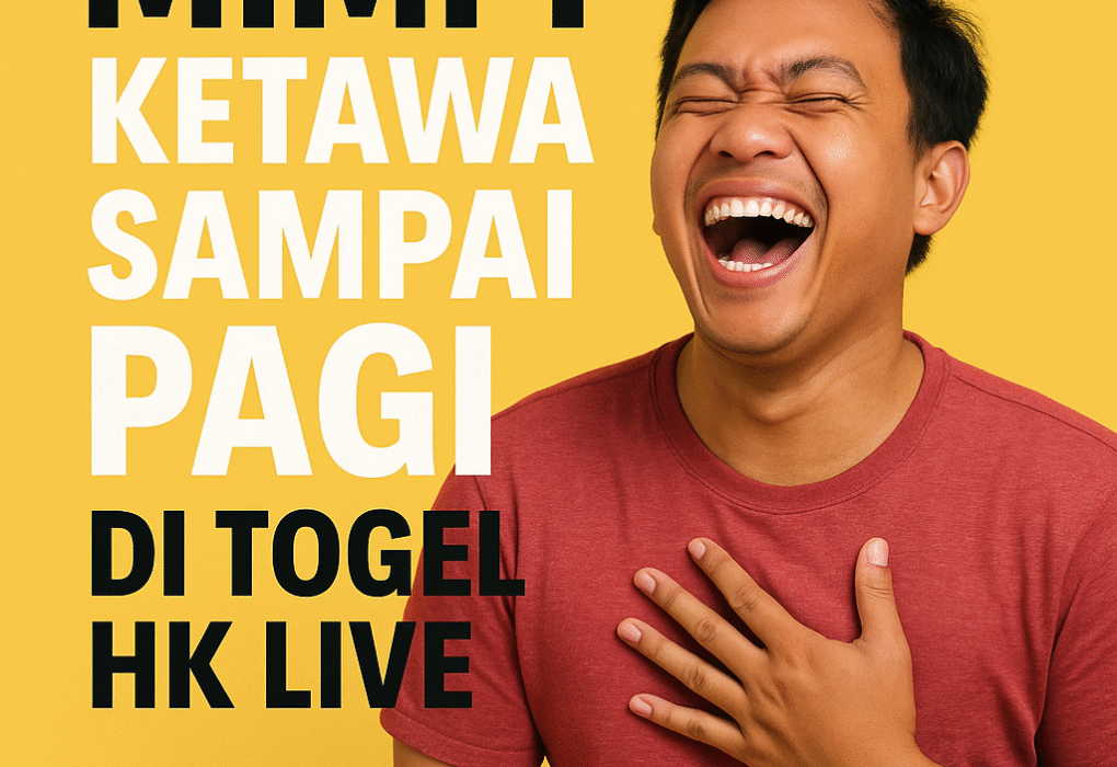 Mimpi Ketawa Sampai Pagi di Togel HK Live, prediksi angka hoki