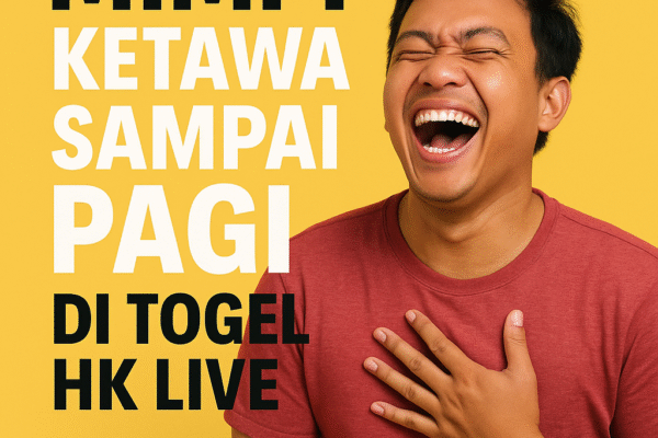 Mimpi Ketawa Sampai Pagi di Togel HK Live, prediksi angka hoki