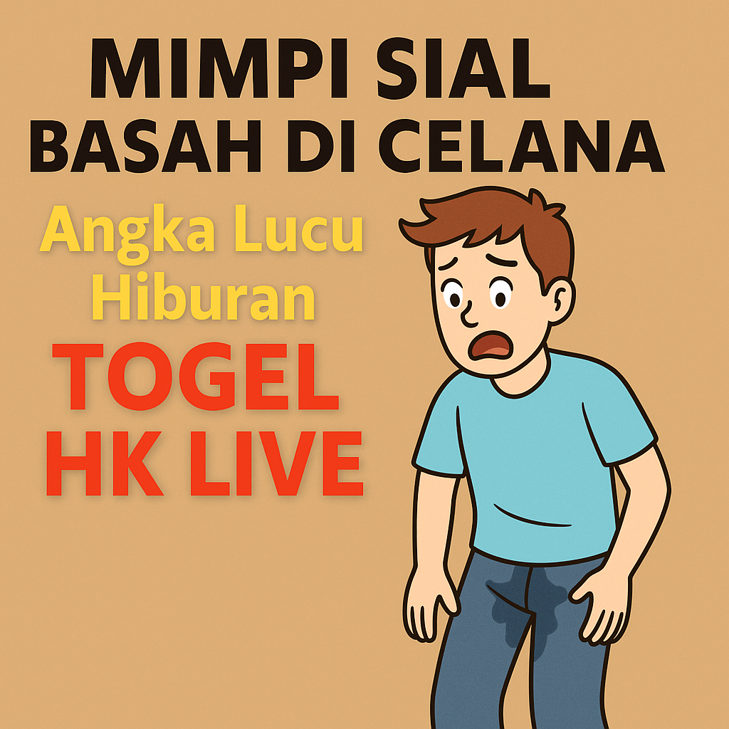 Mimpi Sial basah di celana Angka Lucu Hiburan Togel HK Live, ilustrasi lucu mimpi basah di celana dengan simbol angka togel Hongkong