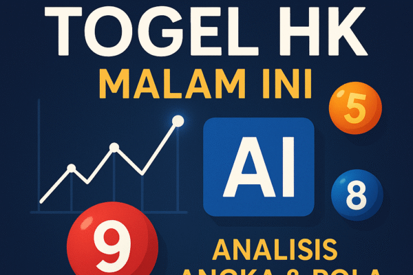 Strategi Jitu Togel HK Malam Ini Analisis Angka & Pola Keluaran