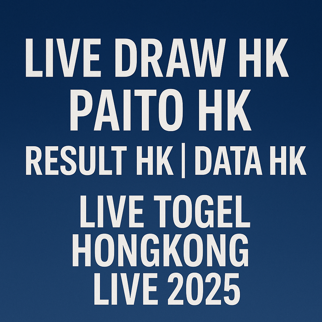 Live Draw HK Paito HK Result HK Data HK Live Togel Hongkong Live 2025